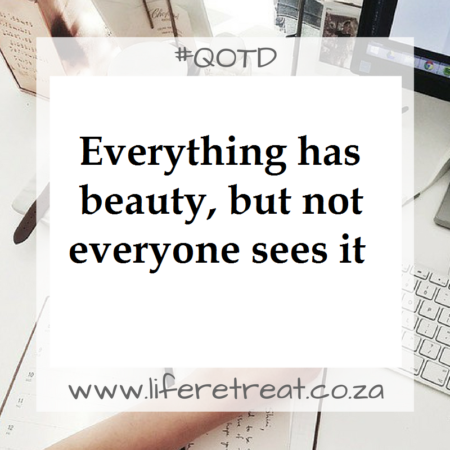 Everything has beauty,